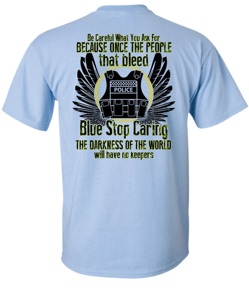 Blue Stop Caring T Shirt, I Love Police T Shirt