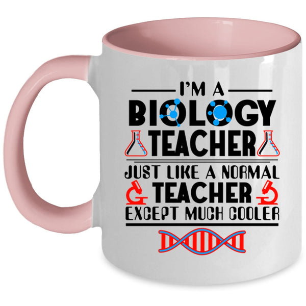 Cool Gift For Teacher Coffee Mug, I'm A Biology Teacher Accent Mug
