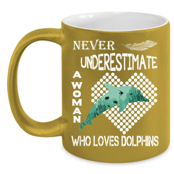 Never Underestimate A Woman Loves Dolphins Coffee Mug, Cute Girls Coffee Cup