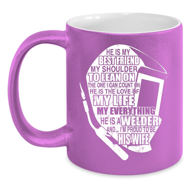 He Is A Welder Coffee Mug, I'm Proud To Be His Wife Coffee Cup