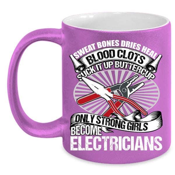 Only Strong Girls Become Electricians Coffee Mug, Strong Girls Coffee Cup