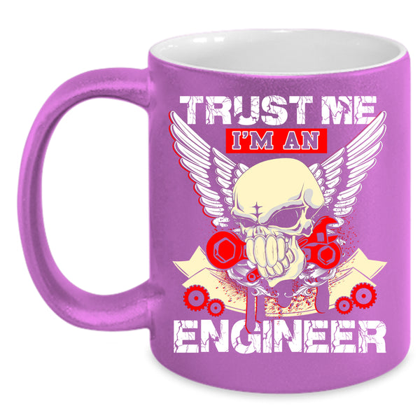 Trust Me I'm An Engineer Coffee Mug, Cool Engineers Coffee Cup