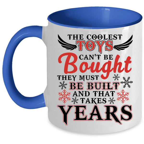 They Must Be Built Coffee Mug, The Coolest Toys Can't Be Bought Accent Mug