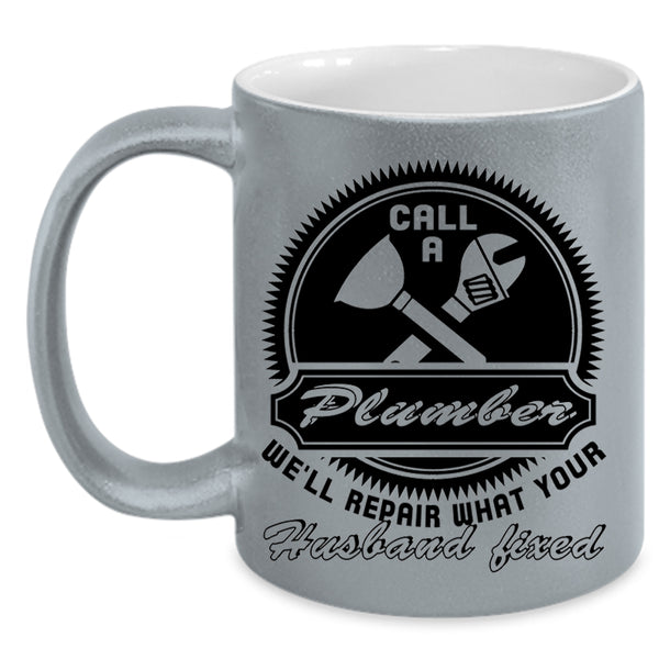 Gift For My Husband Coffee Mug, Call A Plumber Accent Mug