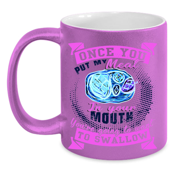 Funny Barbecue Coffee Mug, Once You Put My Meat In Your Mouth Accent Mug