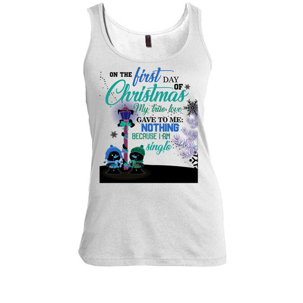 On The First Day Of Christmas T Shirt, I Am A Single T Shirt, Awesome t-shirts