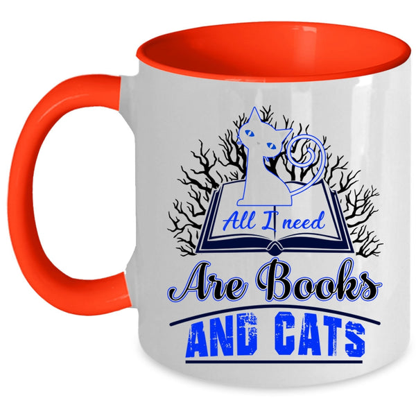 Gift For Book Reader Coffee Mug, All I Need Are Books And Cats Accent Mug