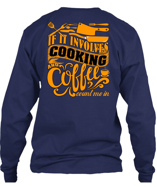If It Involves Cooking T Shirt, Coffee Count Me In T Shirt