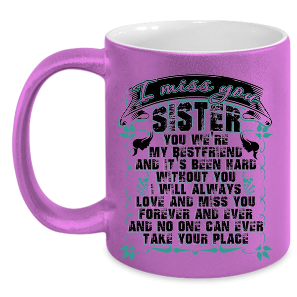I Will Always Love And Miss You Coffee Mug, I Miss You Sister Accent Mug
