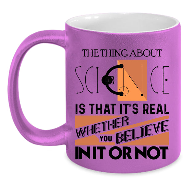 Cool Scientist Coffee Mug, The Thing About Science Accent Mug