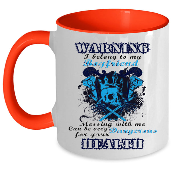 Don't Mess With Me Coffee Mug, I Belong To My Boyfriend Accent Mug