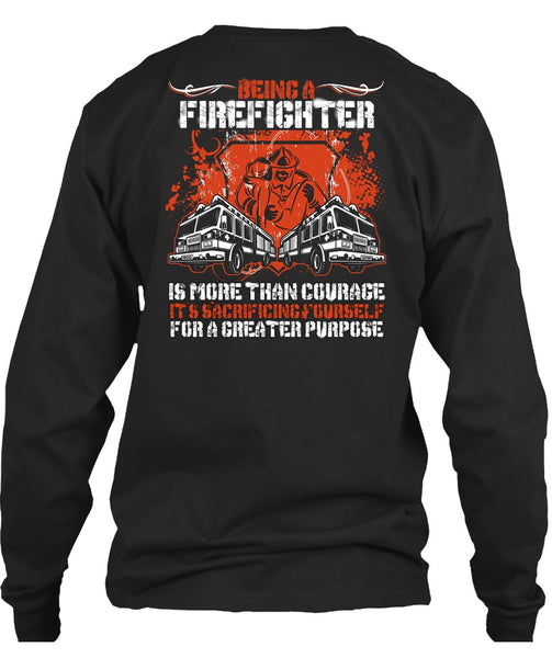 Being A Firefighter T Shirt, It's Sacrificing Yourself T Shirt