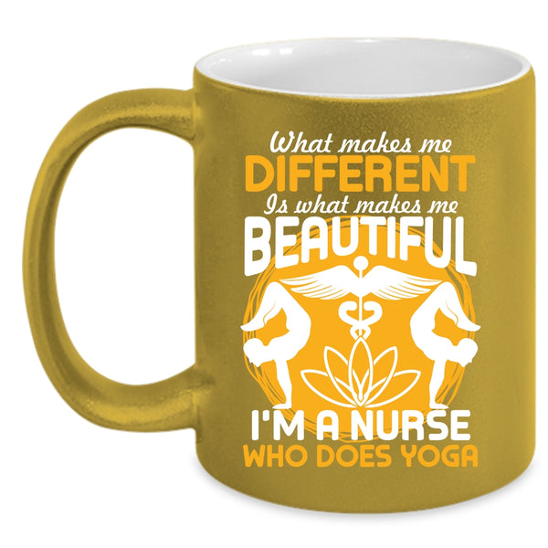 What Makes Me Different Coffee Mug, I'm A Nurse Who Does Yoga Coffee Cup