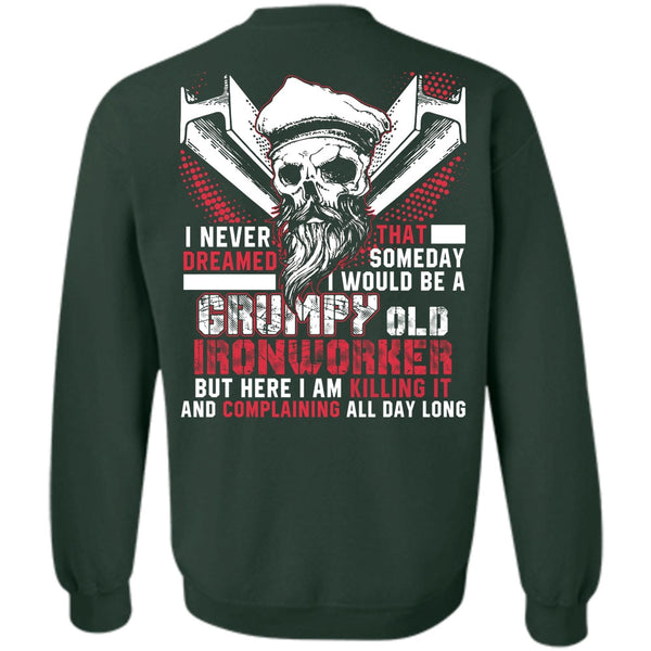 I Never Dreamed T Shirt, I Love Ironworker Sweatshirt