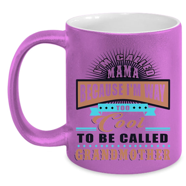 Too Cool To Be Called Grandmother Coffee Mug, I'm Called Mama Accent Mug