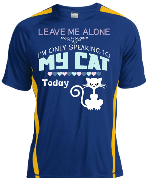 Leave Me Alone T Shirt, I'm Only Speaking To My Cat Today T Shirt