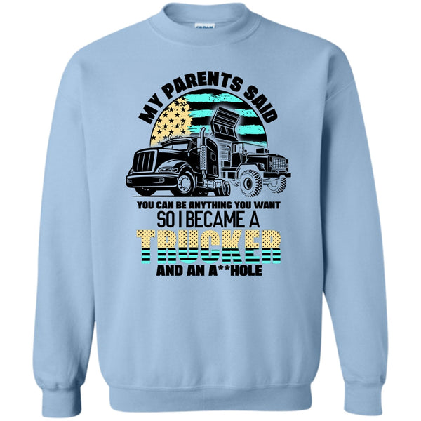 Coolest Trucker Ever T Shirt, My Parents Said Sweatshirt