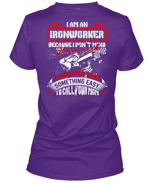 I Am An Ironworker T Shirt, I'd Call Your Mom T Shirt