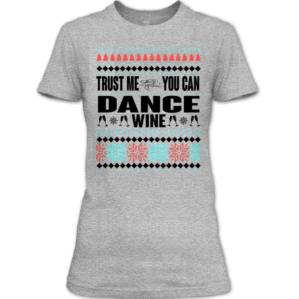 Trust Me T Shirt, You Can Dance Wine T Shirt