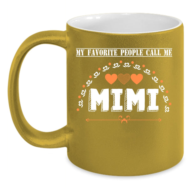 My Favorite People Call Me Mimi Coffee Mug, Call Me Mimi Coffee Cup
