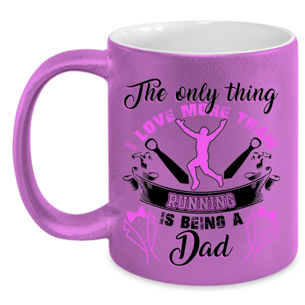 Being A Dad Coffee Mug, I Love More Than Running Accent Mug