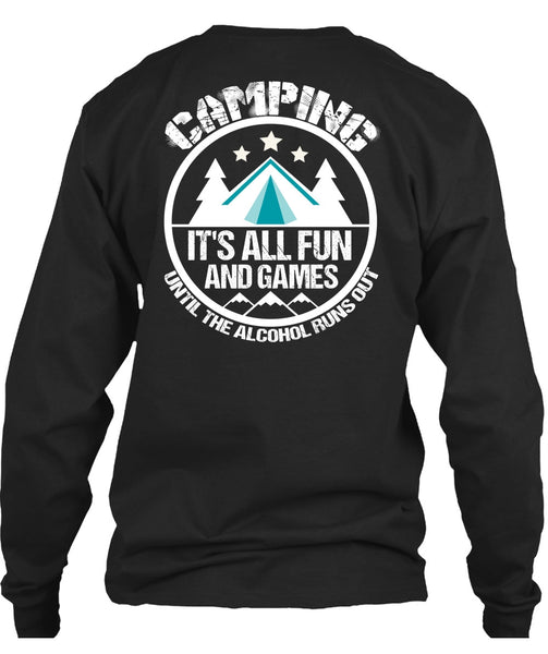 Camping It's All Fun And Games T Shirt, Alcohol Runs Out T Shirt
