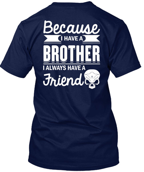 I Have A Brother T Shirt, It's I Always Have A Friend T Shirt