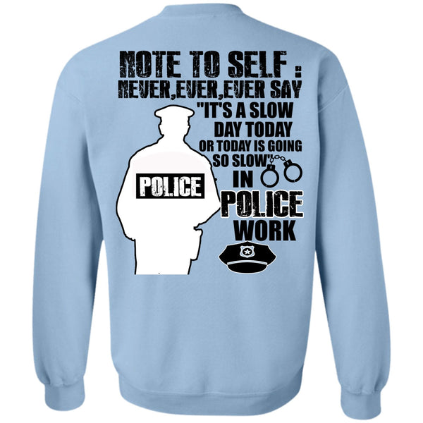 I Love Police T Shirt, Slow Police Work Sweatshirt