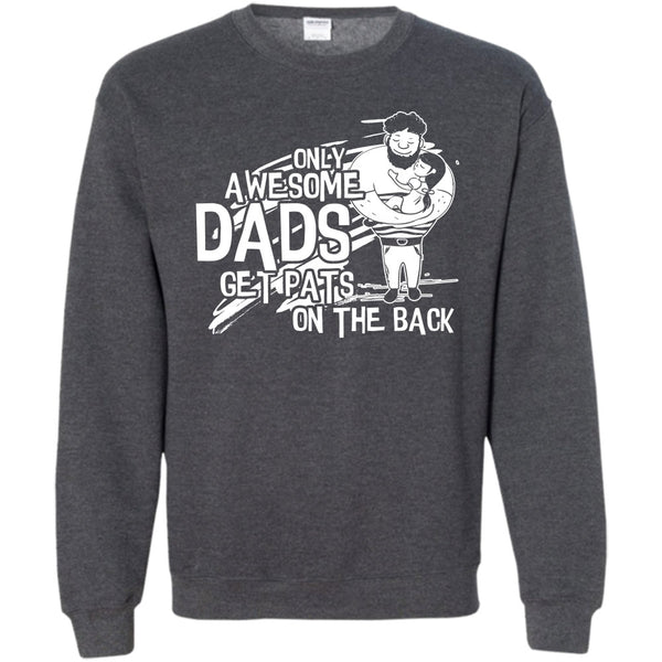 Dad Get Pats On The Back T Shirt, Gift For Dad Sweatshirt