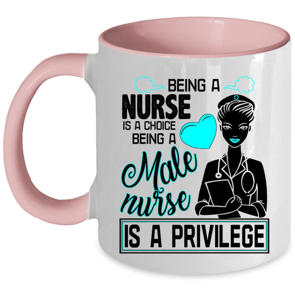 Being A Male Nurse Is A Privilege Coffee Mug, Being A Nurse Accent Mug