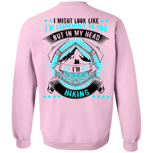 I Love Hiking T Shirt, In My Head I'm Hiking Sweatshirt