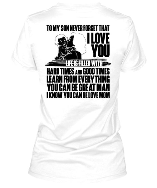 To My Son Never Forget T Shirt, You Can Be Love Mom T Shirt