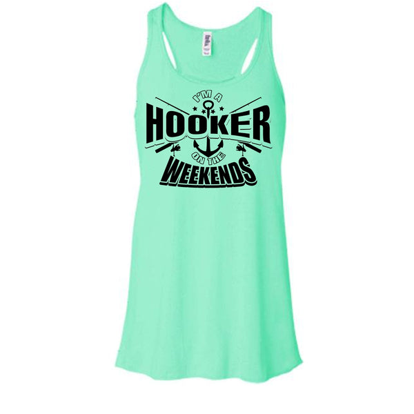 I'm A Hooker On The Weekends T Shirt, I Love Fishing Tank Top