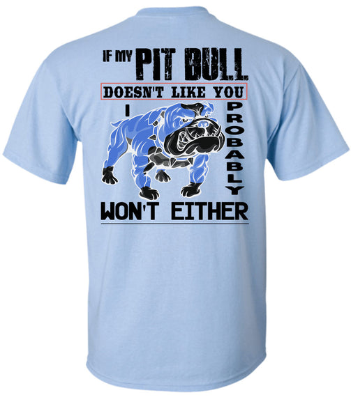 If My Pit Bull Doesn't Like You T Shirt, I Love My Dogs T Shirt