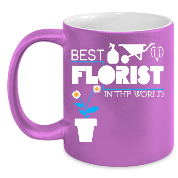 Best Florist In The World Coffee Mug, Best Florist Ever Coffee Cup