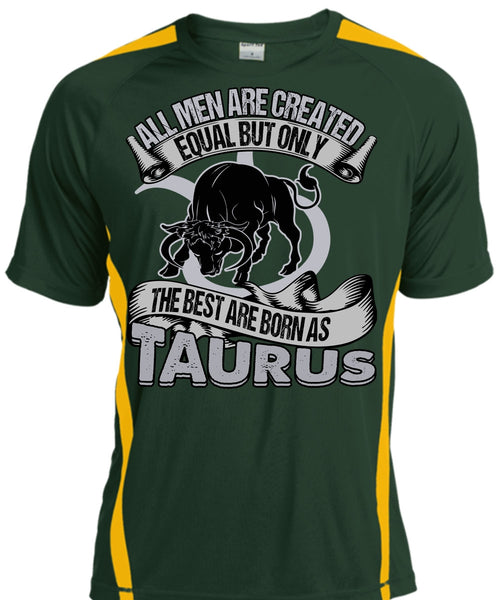 The Best Are Born As Taurus T Shirt, All Men Are Created Equal T Shirt, Cool Shirt