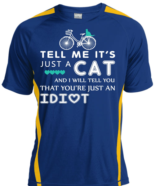 Tell Me It's Just A Cat T Shirt, My Pets T Shirt, I Will Tell You That You're Just An Idiot T Shirt