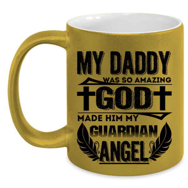 My Guardian Angel Coffee Mug, My Daddy Was So Amazing Accent Mug