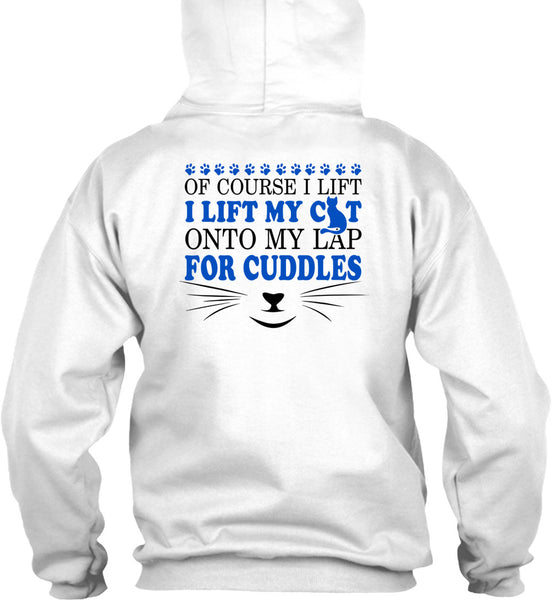 I Lift My Cat Onto My Lap For Cuddles T Shirt, My Love T Shirt