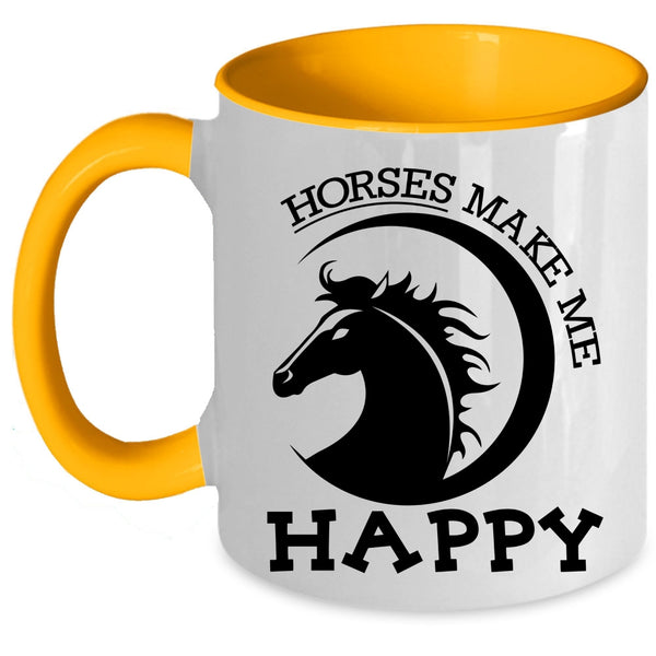 Cute Gift For Equestrians Coffee Mug, Horses Make Me Happy Accent Mug