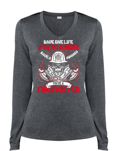 You're A Firefighter T Shirt, Save One Life T Shirt, Cool Shirt (Ladies LS Heather V-Neck)