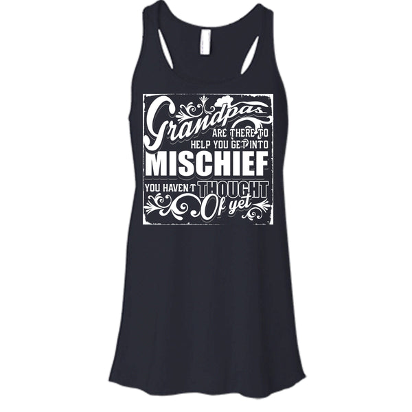 Grandpa Are There T Shirt, Help You Get Into Mischief Tank Top