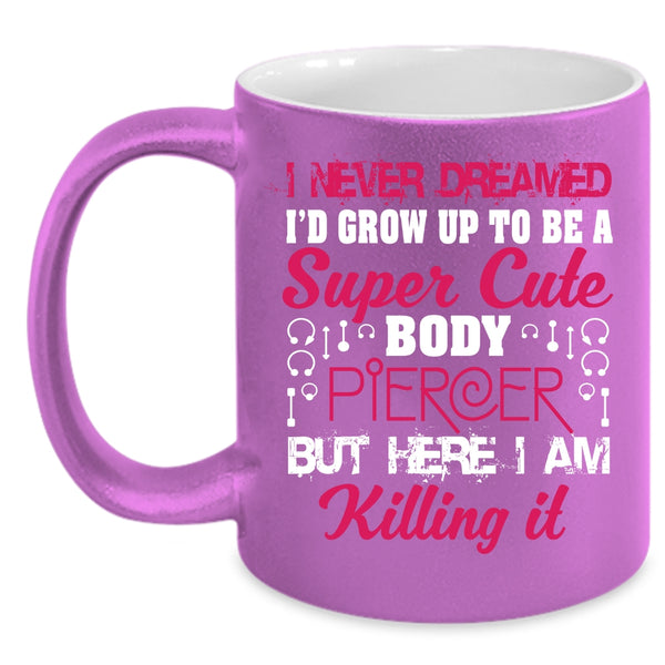 I'd Grow Up To Be A Cute Body Piercer Coffee Mug, Cute Body Piercer Coffee Cup