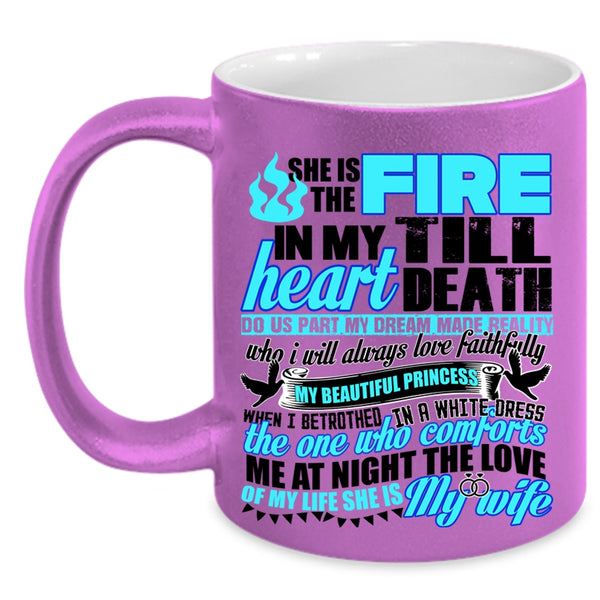 She Is My Wife Coffee Mug, She Is The Fire In My Heart Accent Mug
