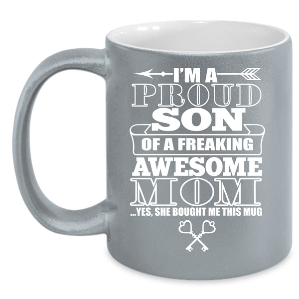 I'm A Proud Son Of An Awesome Mom Coffee Mug, Cute Mom Coffee Cup