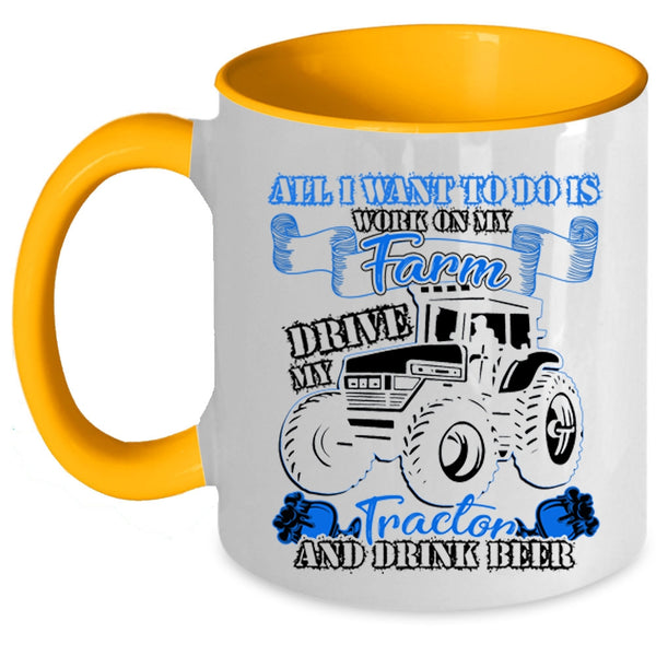 Drive My Tractor And Drink Beer Coffee Mug, I Work On My Farm Accent Mug