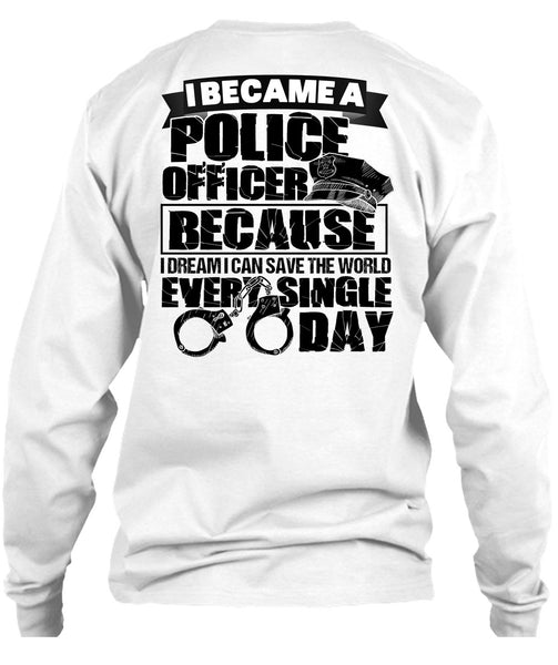 I Became A Police Officer T Shirt, I Love Police T Shirt