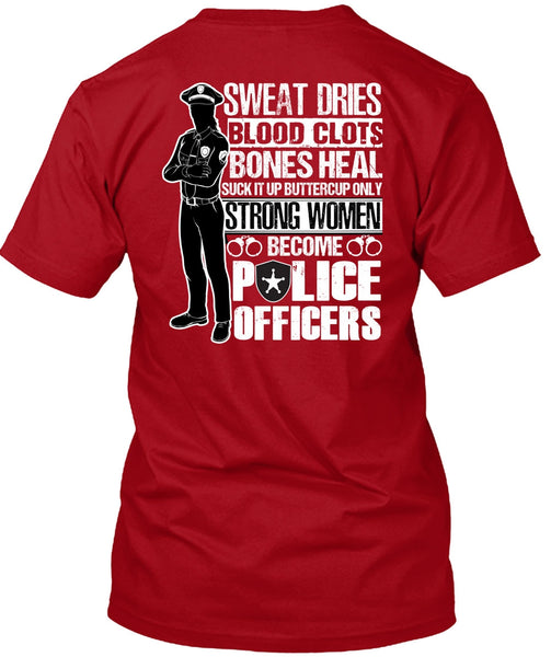Strong Women Become Police Officers T Shirt, Sweat Dries T Shirt