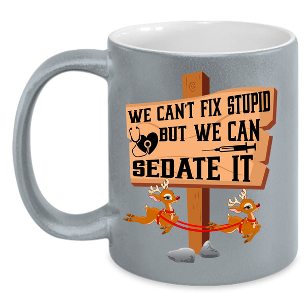 Cute Nurses Coffee Mug, We Can Sedate It Coffee Cup