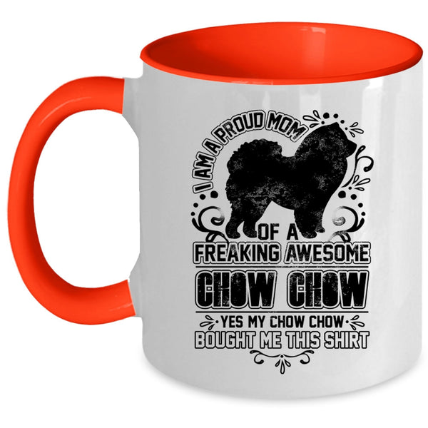 Awesome Chow Chow Coffee Mug, I Am A Proud Mom Of A Chow Chow Accent Mug